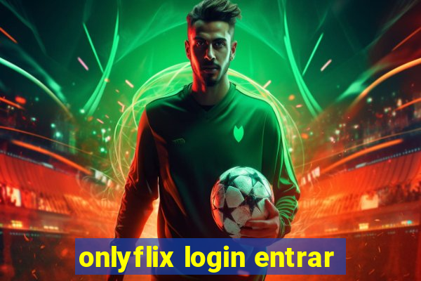 onlyflix login entrar